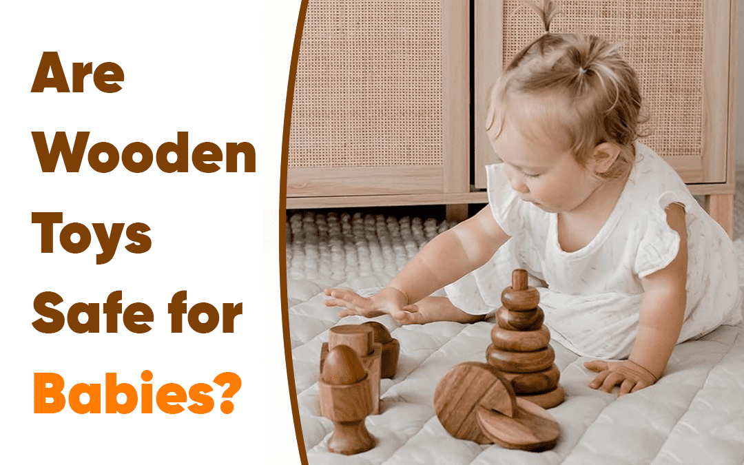 Are Wooden Toys Safe for Babies